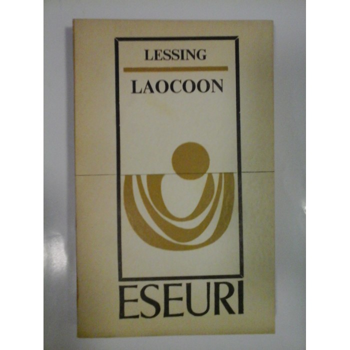 LESSING - LAOCOON SAU DESPRE LIMITELE PICTURII SI ALE POEZIEI - ESEURI
